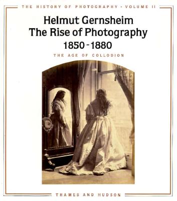 Rise of Photography 1850-1880 - Gernsheim, Helmut