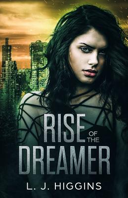 Rise of the Dreamer - Higgins, L J