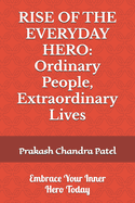 Rise of the Everyday Hero: Ordinary People, Extraordinary Lives