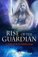 Rise of the Guardian: [Guardian of the Seventh Realm Book 5]