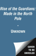 Rise of the Guardians: Made in the North Pole