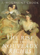 Rise of the Nouveaux Riches-P - Crook, J Mordaunt