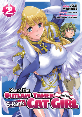 Rise of the Outlaw Tamer and His S-Rank Cat Girl (Manga) Vol. 2 - Skyfarm, and Ookuma, Nakosuke (Contributions by)