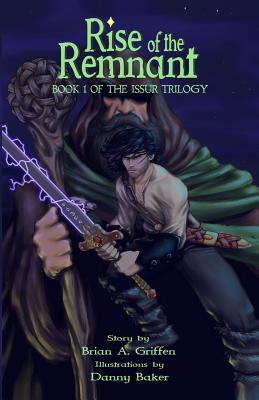Rise of the Remnant: Book 1 of the Issur Trilogy - Griffen, Brian a