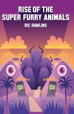 Rise of The Super Furry Animals - Rawlins, Ric