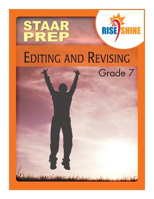 Rise & Shine STAAR Prep Grade 7 Editing & Revising - Konopka, Dana, and Kantrowitz, Jonathan D, and Braccio, Patricia F (Editor)