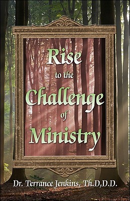 Rise to the Challenge of Ministry - Jenkins, Terrance