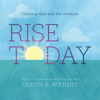 Rise Today: Trusting God and His Promise - Wright, Jason F