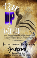 Rise-Up and Tell It!: Intercessors Testimony Journal