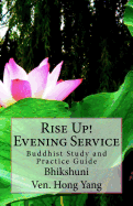 Rise Up! Evening Service: Buddhist Study and Practice Guide - Hong Yang