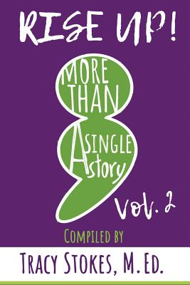 Rise Up! More Than a Single Story Vol.2 - Stokes, M Ed Tracy