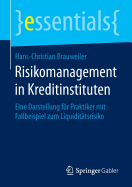 Risikomanagement in Kreditinstituten: Eine Darstellung Fr Praktiker Mit Fallbeispiel Zum Liquidittsrisiko