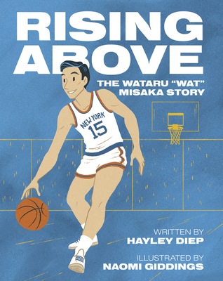 Rising Above: The Wataru Wat Misaka Story - Diep, Hayley