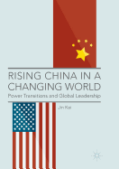 Rising China in a Changing World: Power Transitions and Global Leadership