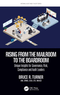 Rising from the Mailroom to the Boardroom: Unique Insights for Governance, Risk, Compliance, and Audit Leaders