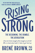 Rising Strong: The Reckoning. the Rumble. the Revolution