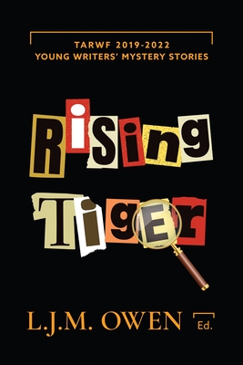 Rising Tiger: TARWF 2019-2022 Young Writers' Mystery Stories - Owen, L J M (Editor)