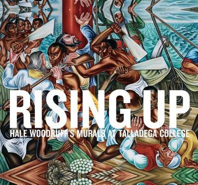 Rising Up: Hale Woodruff's Murals at Talladega College - Heydt, Stephanie Mayer