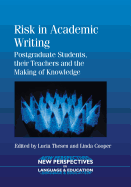 Risk Academic Writing: Postgraduate Stpb: Postgraduate Students, Their Teachers and the Making of Knowledge