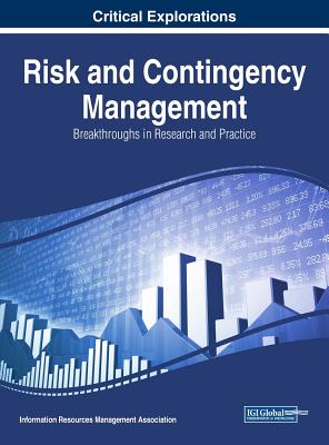 Risk and Contingency Management: Breakthroughs in Research and Practice - Management Association, Information Reso (Editor)