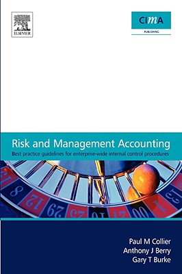 Risk and Management Accounting: Best Practice Guidelines for Enterprise-Wide Internal Control Procedures - Collier, Paul M, and Berry, Anthony J, and Burke, Gary T