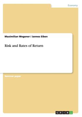 Risk and Rates of Return - Wegener, Maximilian, and Eiben, Jannes