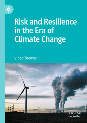 Risk and Resilience in the Era of Climate Change - Thomas, Vinod