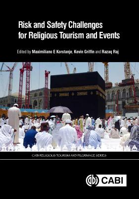 Risk and Safety Challenges for Religious Tourism and Events - Korstanje, Maximiliano, Professor (Contributions by), and Raj, Razaq, Dr. (Contributions by), and Bilim, Yasin (Contributions...