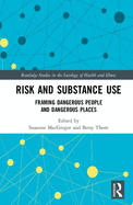Risk and Substance Use: Framing Dangerous People and Dangerous Places