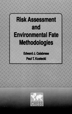 Risk Assessment and Environmental Fate Methodologies - Calabrese, Edward J, and Kostecki, Paul T