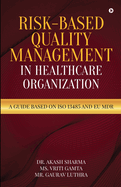 Risk-Based Quality Management in Healthcare Organization: A Guide based on ISO 13485 and EU MDR