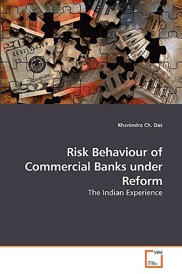 Risk Behaviour of Commercial Banks under Reform - Das, Khanindra Ch