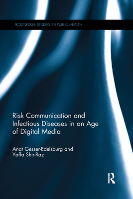 Risk Communication and Infectious Diseases in an Age of Digital Media - Gesser-Edelsburg, Anat, and Shir-Raz, Yaffa