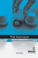 Risk Governance: Coping with Uncertainty in a Complex World