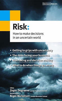 Risk: How to Make Decisions in an Uncertain World - Nicholson, Nigel (Editor), and Degraeve, Zeger (Editor)