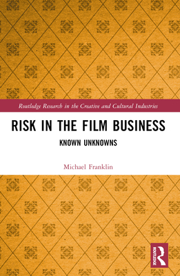 Risk in the Film Business: Known Unknowns - Franklin, Michael