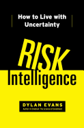 Risk Intelligence: How to Live with Uncertainty