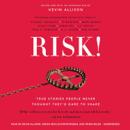 Risk! Lib/E: True Stories People Never Thought They'd Dare to Share