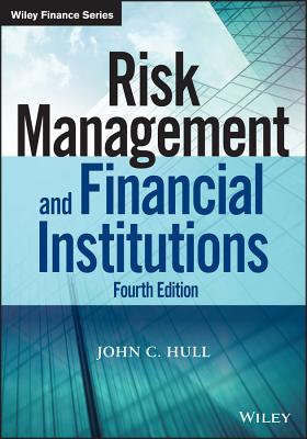 Risk Management and Financial Institutions, Fourth Edition - Hull, John C