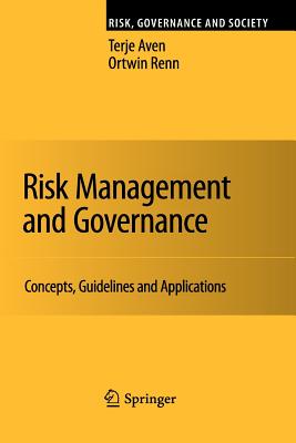 Risk Management and Governance: Concepts, Guidelines and Applications - Aven, Terje, Professor, and Renn, Ortwin