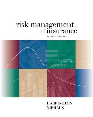 Risk Management and Insurance - Harrington, Scott E, and Niehaus, Gregory R, and Harrington Scott