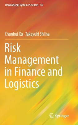 Risk Management in Finance and Logistics - Xu, Chunhui, and Shiina, Takayuki