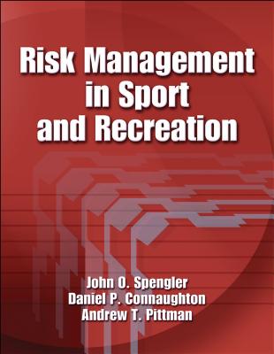 Risk Management in Sport and Recreation - Spengler, John O, Dr., and Connaughton, Daniel P, and Pittman, Andrew T