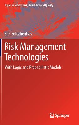 Risk Management Technologies: With Logic and Probabilistic Models - Solozhentsev, E D