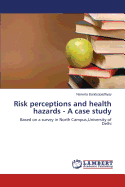 Risk Perceptions and Health Hazards - A Case Study