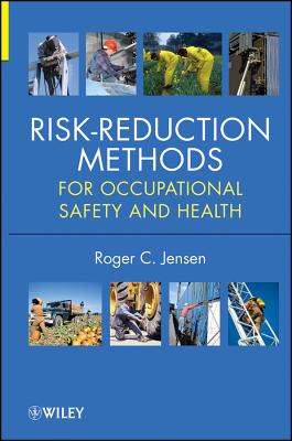 Risk-Reduction Methods for Occupational Safety and Health - Jensen, Roger C