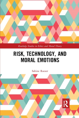 Risk, Technology, and Moral Emotions - Roeser, Sabine