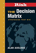 Risk, the Decision Matrix: Strategies That Win