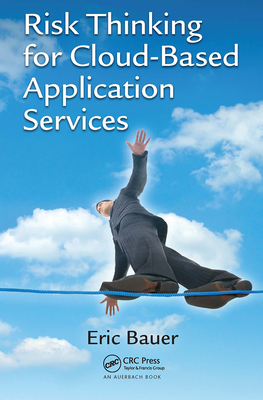 Risk Thinking for Cloud-Based Application Services - Bauer, Eric