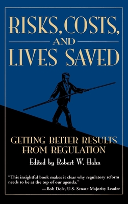 Risks, Costs, and Lives Saved: Getting Better Results from Regulation - Hahn, Robert W